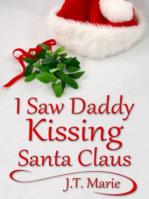 cover image of I Saw Daddy Kissing Santa Claus